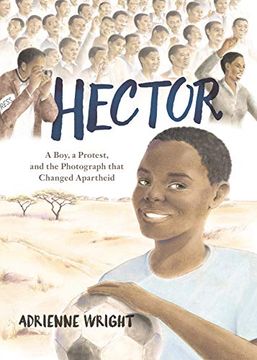 portada Hector: A Boy, a Protest, and the Photograph That Changed Apartheid (en Inglés)