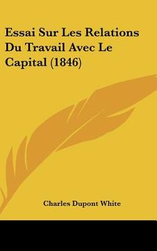 portada Essai Sur Les Relations Du Travail Avec Le Capital (1846) (in French)