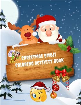 portada Christmas Emoji Coloring Activity Book: 100+ Awesome Festive Pages of Christmas Holiday Emoji Stuff Coloring & Fun Activities for Kids, Girls, Boys, T (en Inglés)