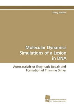 portada molecular dynamics simulations of a lesion in dna (en Inglés)