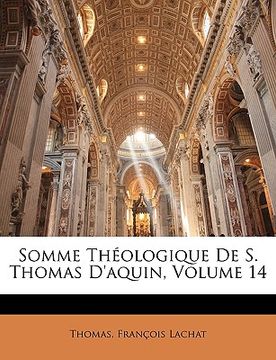 portada Somme Théologique De S. Thomas D'aquin, Volume 14 (en Francés)