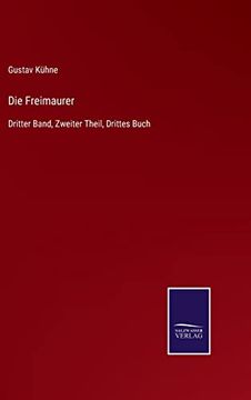 portada Die Freimaurer: Dritter Band, Zweiter Theil, Drittes Buch (en Alemán)