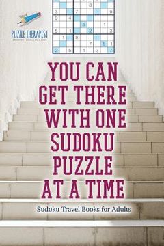 portada You Can Get There with One Sudoku Puzzle at a Time Sudoku Travel Books for Adults (en Inglés)