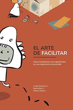 portada El Arte de Facilitar: Cómo transformar una capacitación en una experiencia memorable