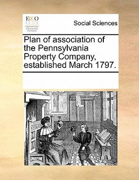 portada plan of association of the pennsylvania property company, established march 1797. (en Inglés)