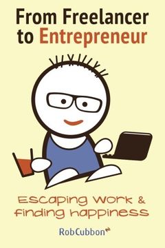 portada From Freelancer to Entrepreneur: Escaping work and finding happiness