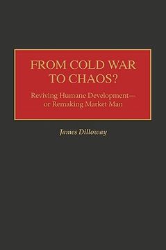 portada from cold war to chaos?: reviving humane development - or remaking market man (in English)