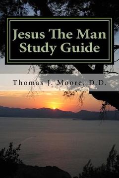 portada Jesus The Man Study Guide: Jesus the Eternal, Prophesied, Man (in English)