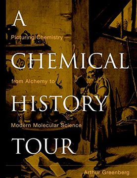 portada A Chemical History Tour: Picturing Chemistry From Alchemy to Modern Molecular Science (en Inglés)