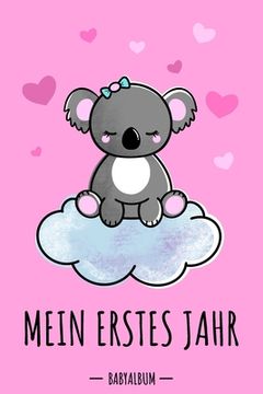 portada Mein erstes Jahr Babyalbum: Koala Bär Babybuch zum Eintragen für Mädchen. Babytagebuch mit Erinnerungen zum Ausfüllen für das erste gemeinsame Jah