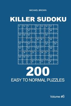 portada Killer Sudoku - 200 Easy to Normal Puzzles 9x9 (Volume 6) (in English)