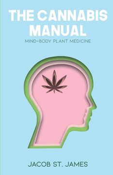 portada The Cannabis Manual: Reprogramming the body and mind for wellness