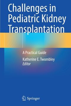 portada Challenges in Pediatric Kidney Transplantation: A Practical Guide (in English)