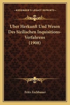 portada Uber Herkunft Und Wesen Des Sizilischen Inquisitions-Verfahrens (1908) (en Alemán)