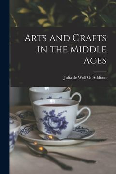 portada Arts and Crafts in the Middle Ages (en Inglés)