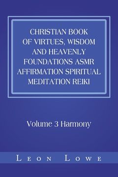 portada Christian Book of Virtues, Wisdom and Heavenly Foundations Asmr Affirmation Spiritual Meditation Reiki: Volume 3 Harmony (in English)
