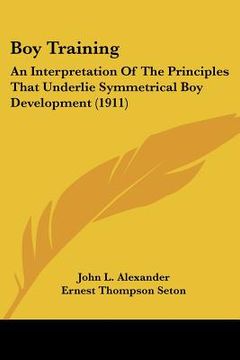 portada boy training: an interpretation of the principles that underlie symmetrical boy development (1911) (en Inglés)