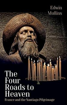 portada The Four Roads to Heaven: France and the Santiago Pilgrimage (en Inglés)
