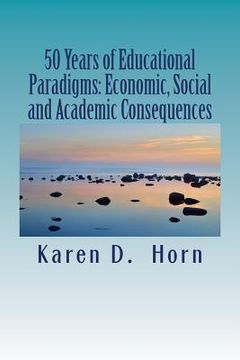 portada 50 Years of Educational Paradigms: Economic, Social and Academic Consequences (en Inglés)