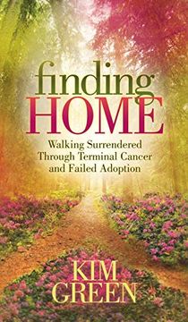 portada Finding Home: Walking Surrendered Through Terminal Cancer and Failed Adoption (en Inglés)