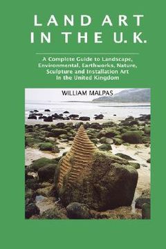 portada land art in the u.k.: a complete guide to landscape, environmental, earthworks, nature, sculpture and installation art in the united kingdom (en Inglés)