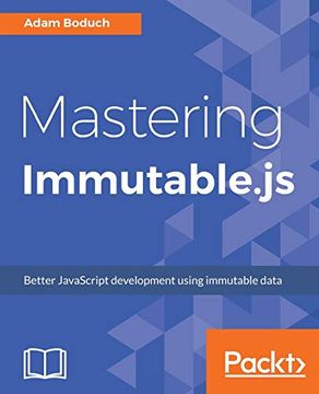 portada Mastering Immutable. Js: Better Javascript Development Using Immutable Data (in English)