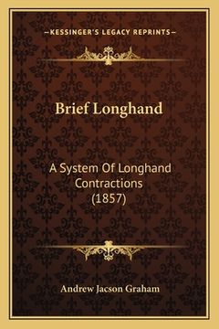 portada brief longhand: a system of longhand contractions (1857) (en Inglés)