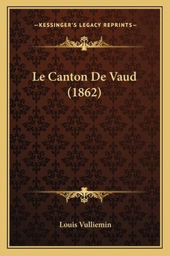 portada Le Canton De Vaud (1862) (in French)