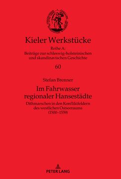 portada Im Fahrwasser regionaler Hansestaedte: Dithmarschen in den Konfliktfeldern des westlichen Ostseeraums (1500-1559)
