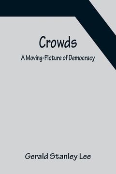 portada Crowds; A Moving-Picture of Democracy (en Inglés)