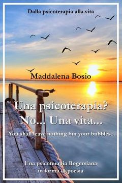 portada Una Psicoterapia? No... Una Vita...: Una Psicoterapia Rogersiana in Forma Di Poesia (en Italiano)