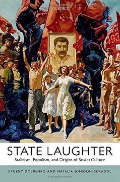 portada State Laughter: Stalinism, Populism, and Origins of Soviet Culture (en Inglés)
