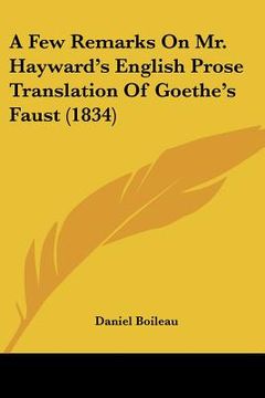portada a few remarks on mr. hayward's english prose translation of goethe's faust (1834) (en Inglés)
