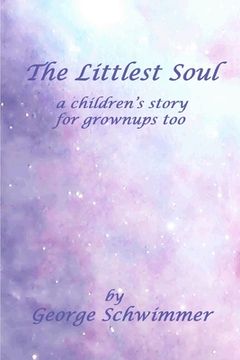 portada The Littlest Soul: a children's story for grownups too (en Inglés)