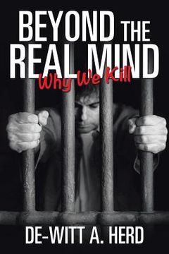 portada Beyond the Real Mind: Why We Kill (en Inglés)