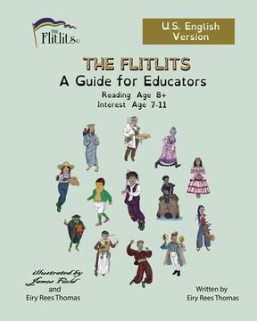 portada THE FLITLITS, A Guide for Educators, Reading Age 8+, Interest Age 7-11, U.S. English Version: Read, Laugh, and Learn (in English)