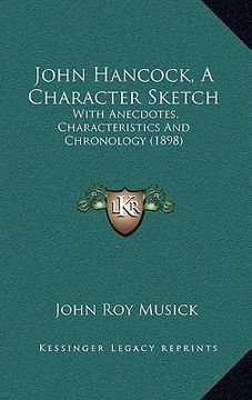 portada john hancock, a character sketch: with anecdotes, characteristics and chronology (1898)
