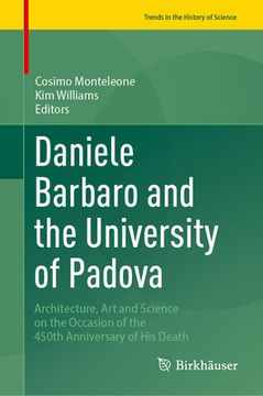 portada Daniele Barbaro and the University of Padova: Architecture, Art and Science on the Occasion of the 450th Anniversary of His Death (en Inglés)