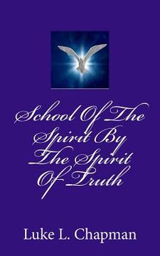 portada School Of The Spirit By The Spirit Of Truth (en Inglés)