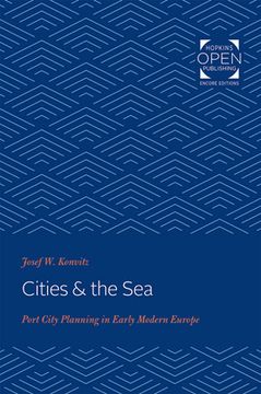 portada Cities & the Sea: Port City Planning in Early Modern Europe (in English)