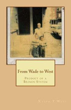 portada From Wade to West (Product Of A Broken System) (en Inglés)