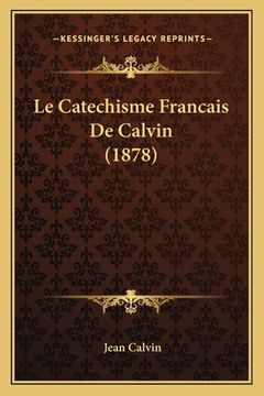 portada Le Catechisme Francais De Calvin (1878) (in French)