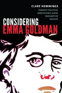 portada Considering Emma Goldman: Feminist Political Ambivalence and the Imaginative Archive (Next Wave: New Directions in Women's Studies)