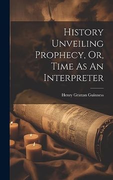 portada History Unveiling Prophecy, or, Time as an Interpreter (in English)