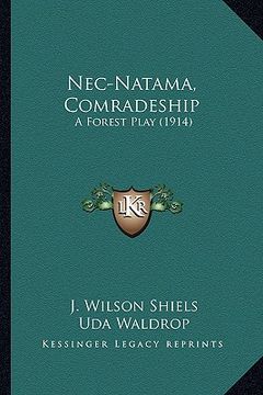 portada nec-natama, comradeship: a forest play (1914) a forest play (1914) (en Inglés)