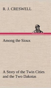 portada among the sioux a story of the twin cities and the two dakotas (en Inglés)