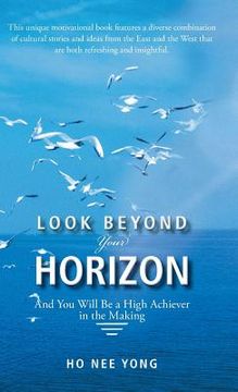 portada Look Beyond Your Horizon: And You Will Be a High Achiever in the Making (en Inglés)