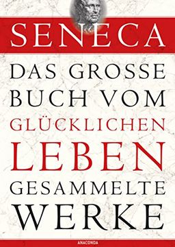 portada Seneca - Das große Buch vom glücklichen Leben - Gesammelte Werke (en Alemán)