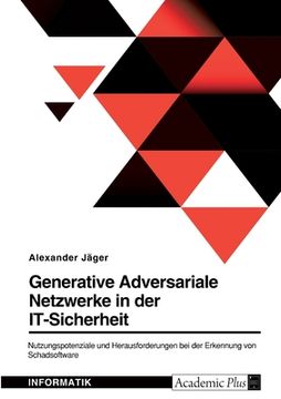 portada Generative Adversariale Netzwerke in der IT-Sicherheit. Nutzungspotenziale und Herausforderungen bei der Erkennung von Schadsoftware (in German)