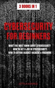 portada Cybersecurity for Beginners: What You Must Know about Cybersecurity, How to Get a Job in Cybersecurity, How to Defend Against Hackers & Malware (en Inglés)